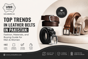 Top Trends in Leather Belts in Pakistan: Fashion, Materials, and Buying Guide for Men & Women